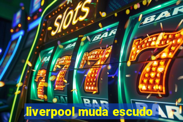 liverpool muda escudo